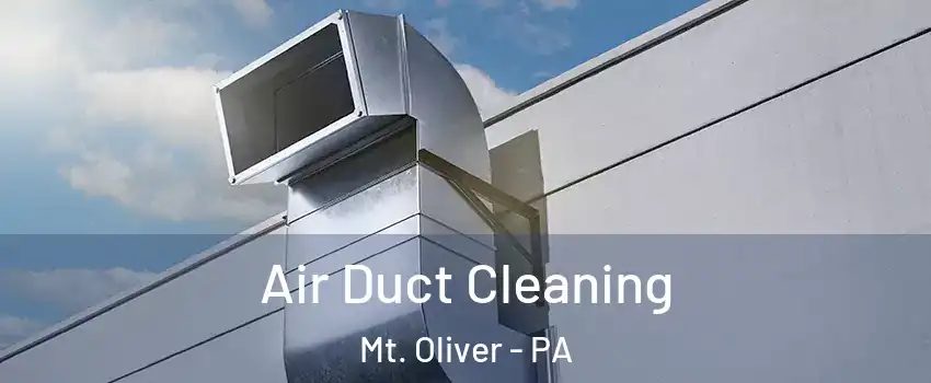 Air Duct Cleaning Mt. Oliver - PA