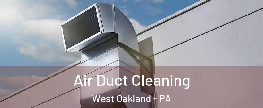 Air Duct Cleaning West Oakland - PA