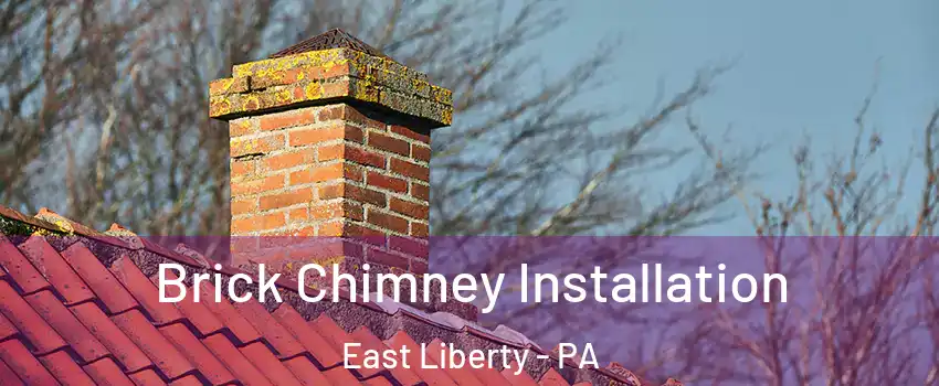 Brick Chimney Installation East Liberty - PA