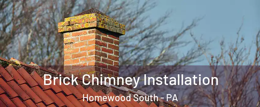 Brick Chimney Installation Homewood South - PA