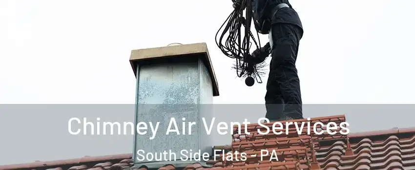 Chimney Air Vent Services South Side Flats - PA