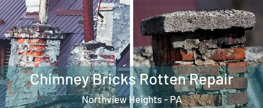 Chimney Bricks Rotten Repair Northview Heights - PA