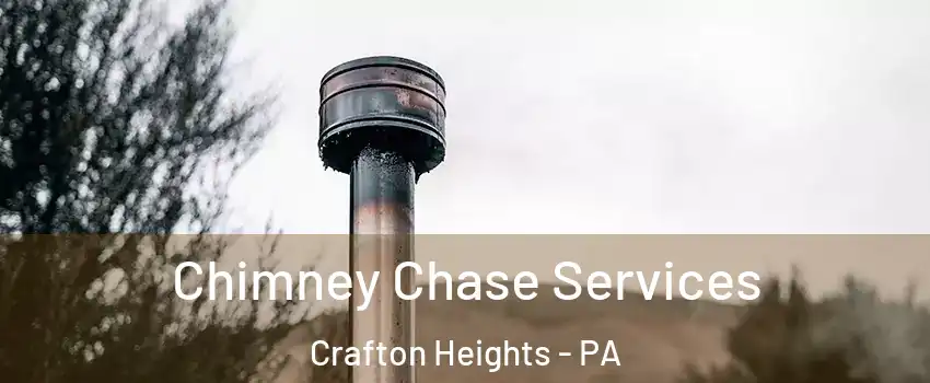 Chimney Chase Services Crafton Heights - PA