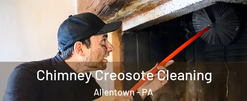 Chimney Creosote Cleaning Allentown - PA