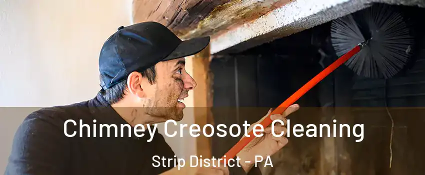 Chimney Creosote Cleaning Strip District - PA