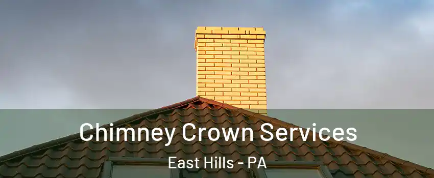 Chimney Crown Services East Hills - PA