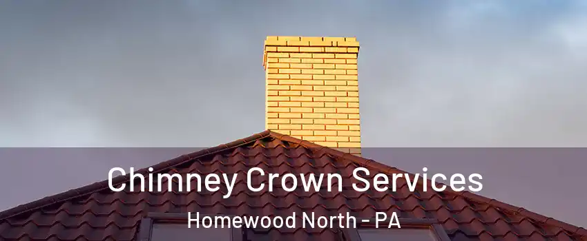 Chimney Crown Services Homewood North - PA