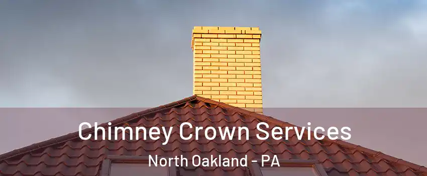 Chimney Crown Services North Oakland - PA