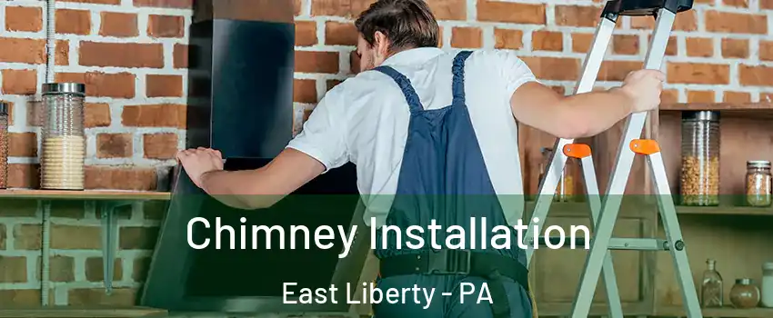 Chimney Installation East Liberty - PA