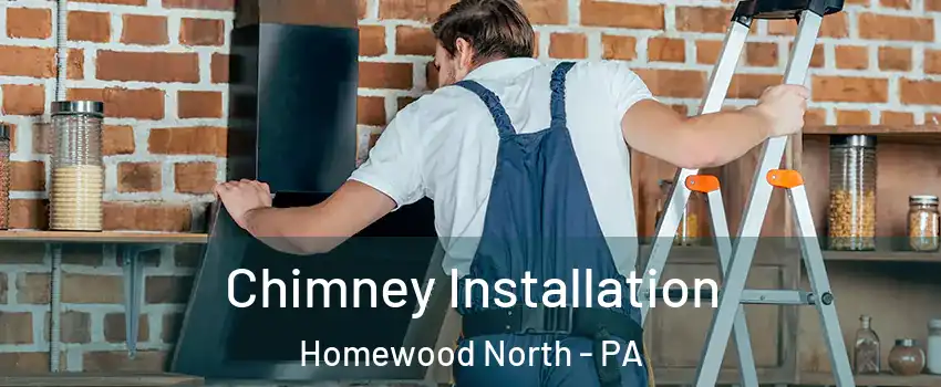 Chimney Installation Homewood North - PA