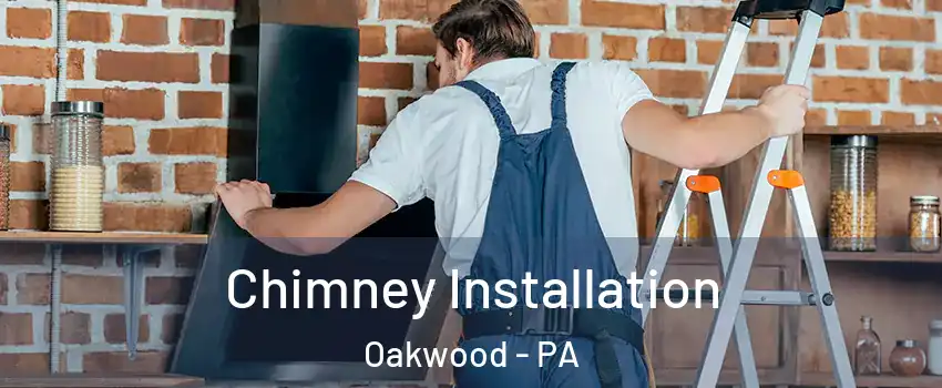 Chimney Installation Oakwood - PA