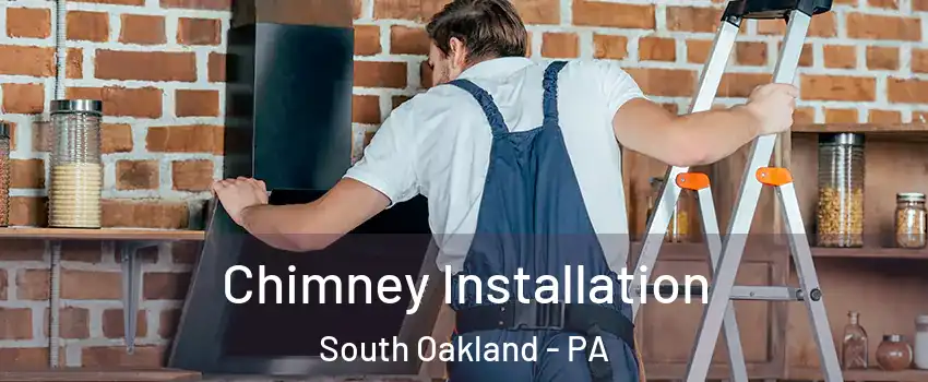 Chimney Installation South Oakland - PA