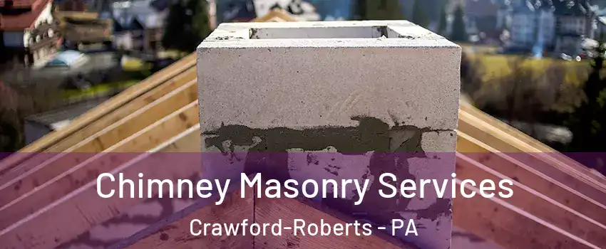 Chimney Masonry Services Crawford-Roberts - PA