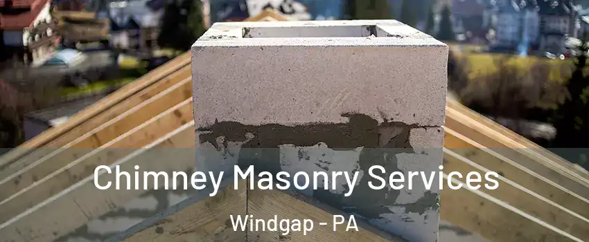 Chimney Masonry Services Windgap - PA