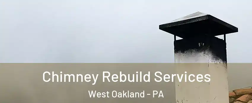 Chimney Rebuild Services West Oakland - PA