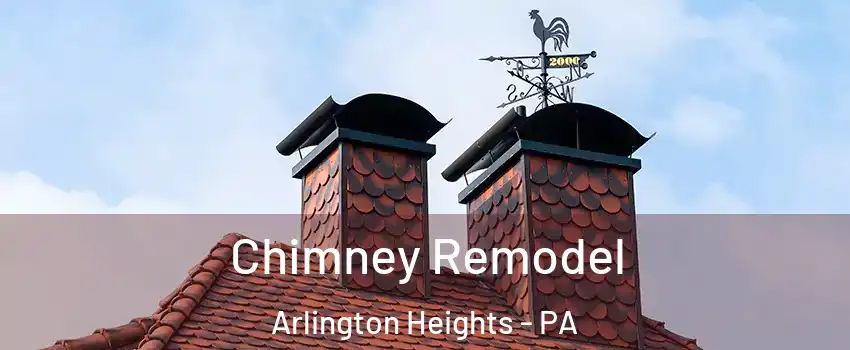 Chimney Remodel Arlington Heights - PA