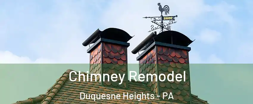 Chimney Remodel Duquesne Heights - PA