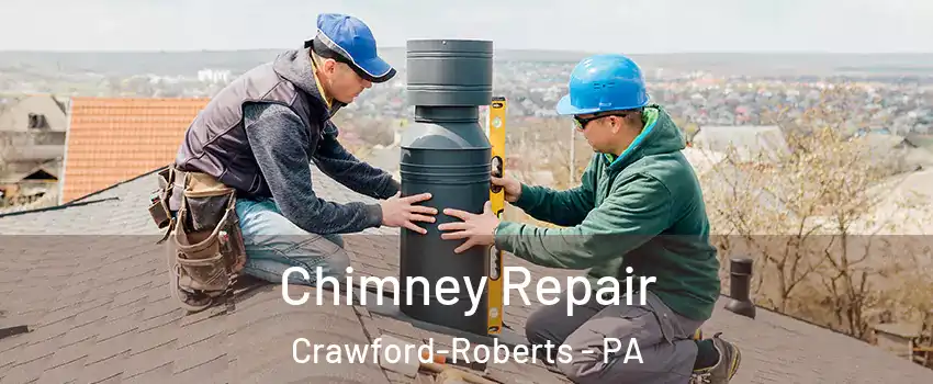 Chimney Repair Crawford-Roberts - PA