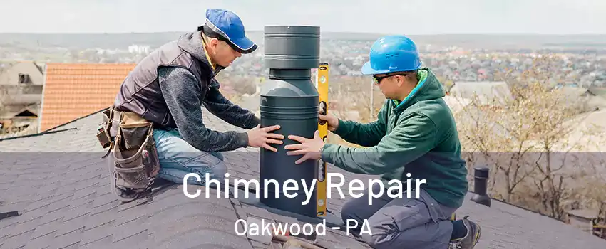 Chimney Repair Oakwood - PA