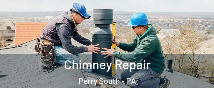 Chimney Repair Perry South - PA