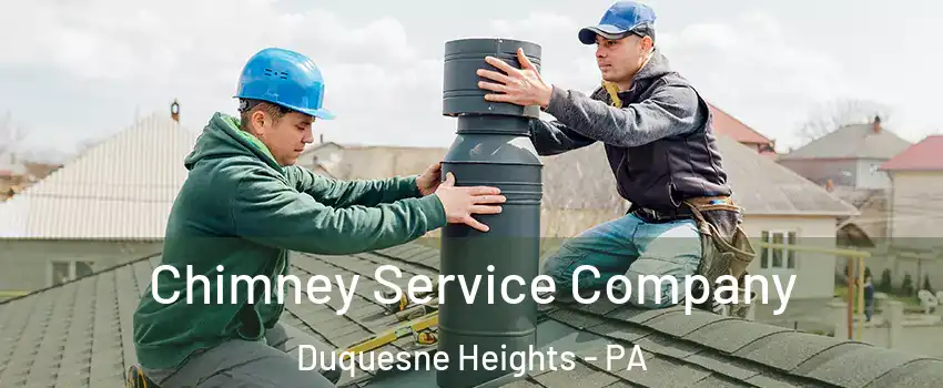 Chimney Service Company Duquesne Heights - PA