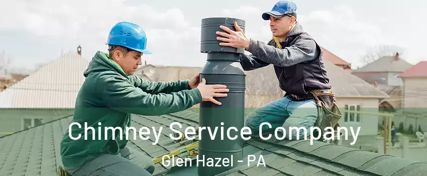 Chimney Service Company Glen Hazel - PA