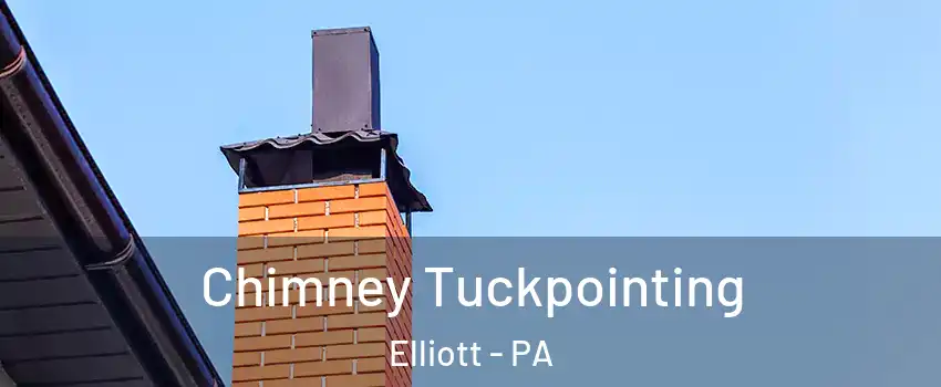 Chimney Tuckpointing Elliott - PA