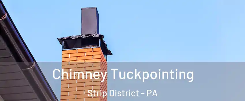 Chimney Tuckpointing Strip District - PA