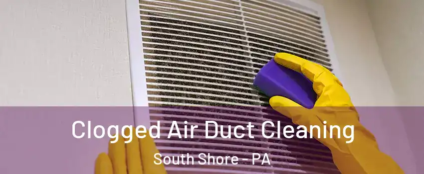 Clogged Air Duct Cleaning South Shore - PA