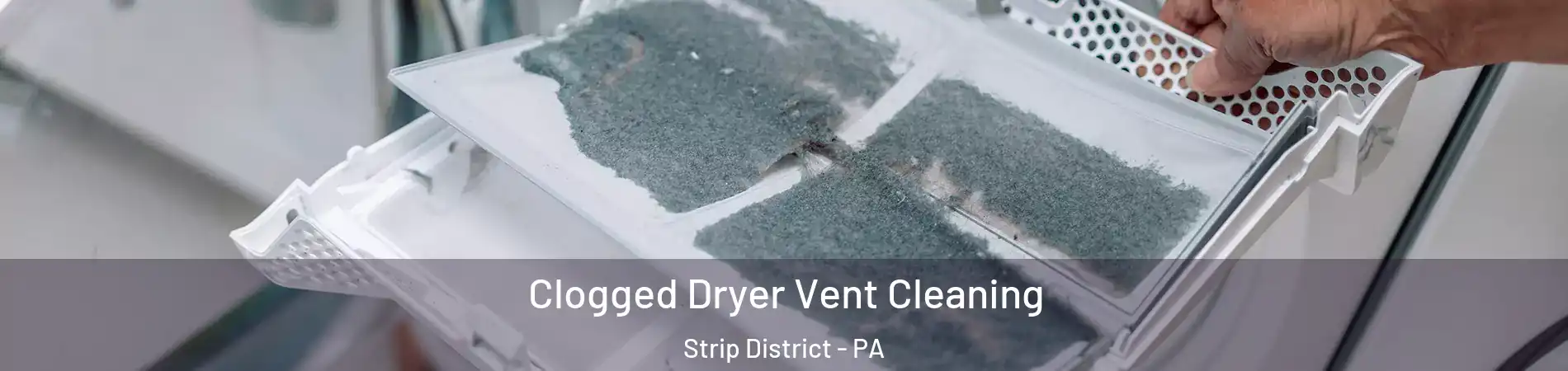 Clogged Dryer Vent Cleaning Strip District - PA