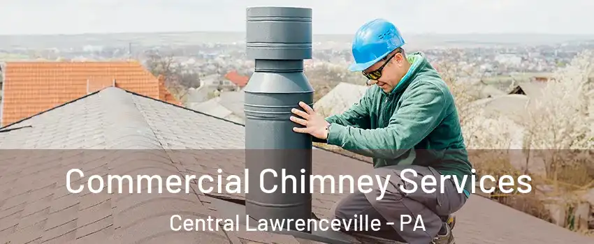 Commercial Chimney Services Central Lawrenceville - PA