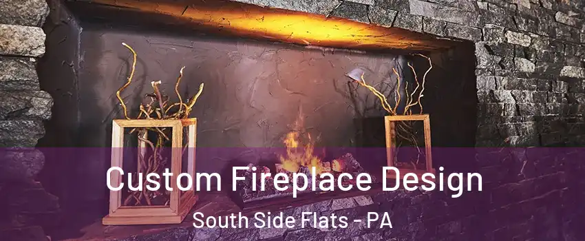 Custom Fireplace Design South Side Flats - PA