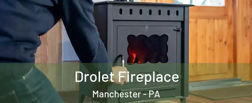 Drolet Fireplace Manchester - PA