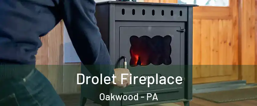 Drolet Fireplace Oakwood - PA