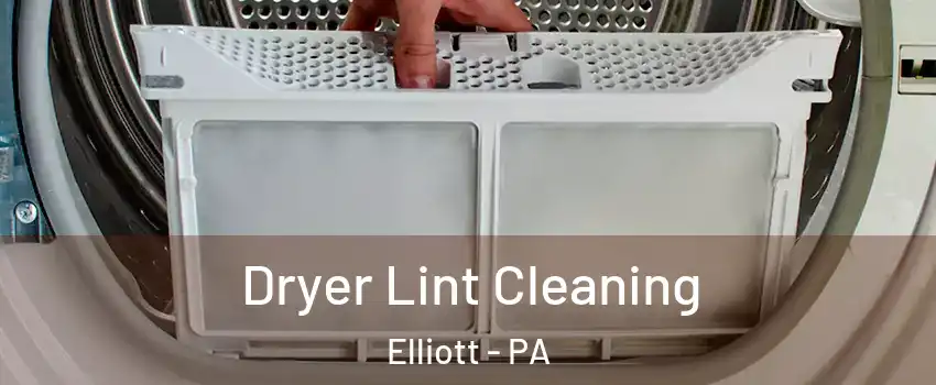 Dryer Lint Cleaning Elliott - PA