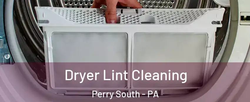 Dryer Lint Cleaning Perry South - PA