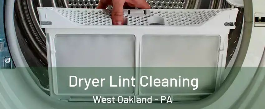 Dryer Lint Cleaning West Oakland - PA