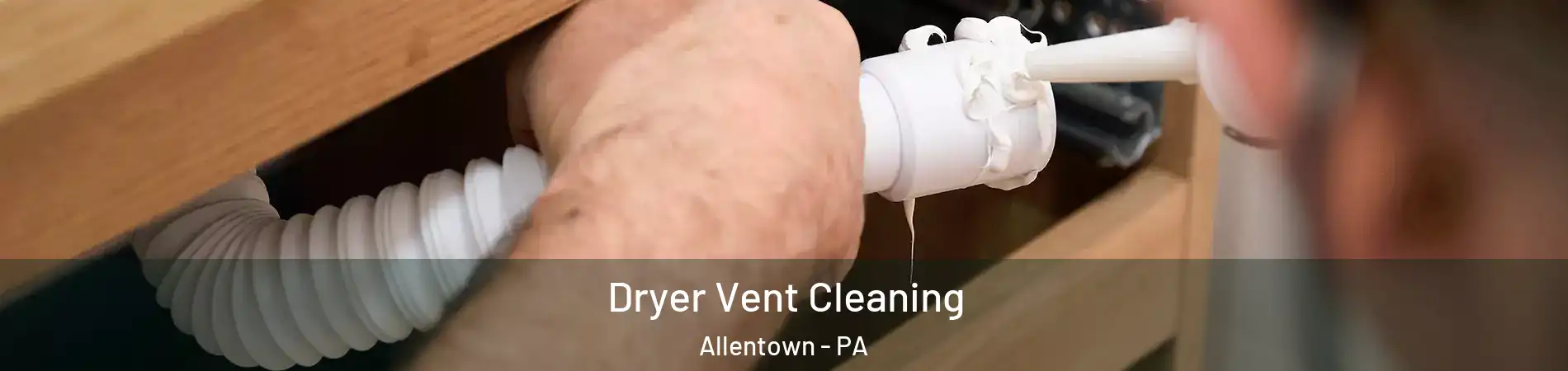 Dryer Vent Cleaning Allentown - PA