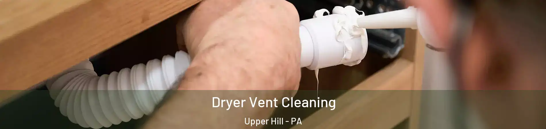 Dryer Vent Cleaning Upper Hill - PA