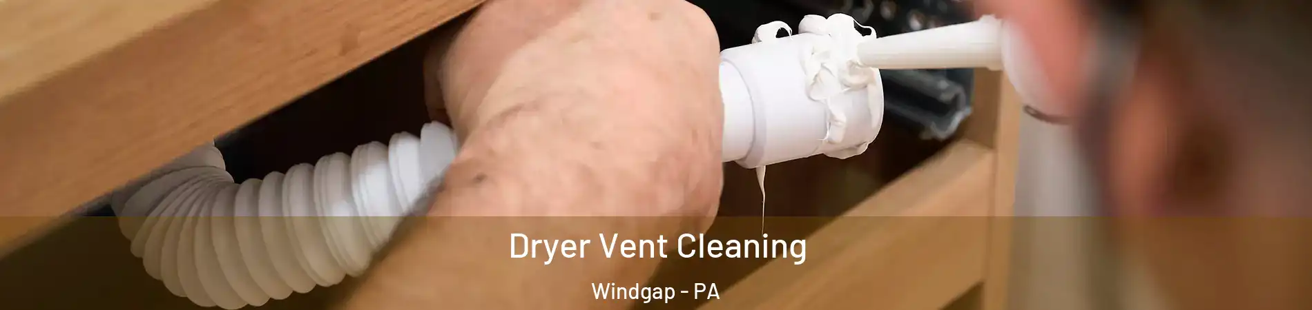 Dryer Vent Cleaning Windgap - PA