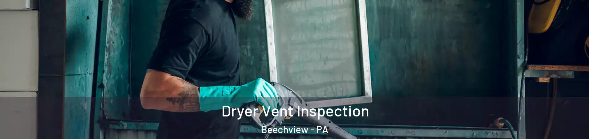 Dryer Vent Inspection Beechview - PA