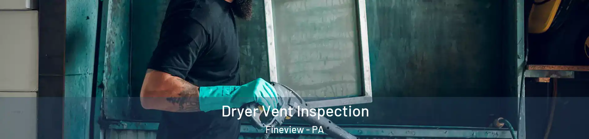 Dryer Vent Inspection Fineview - PA