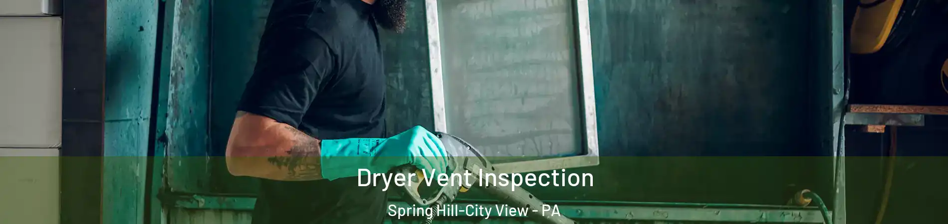 Dryer Vent Inspection Spring Hill-City View - PA