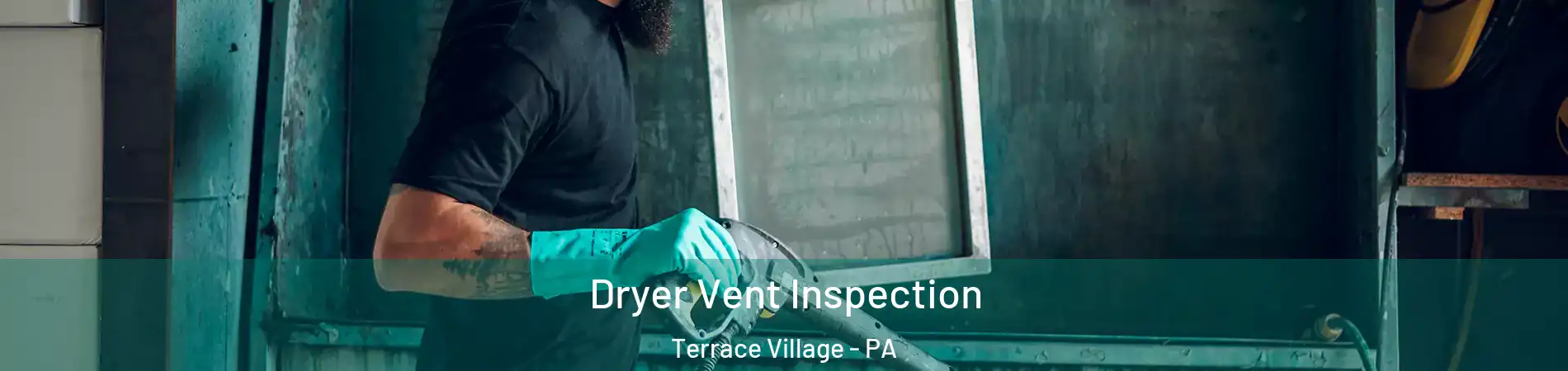 Dryer Vent Inspection Terrace Village - PA