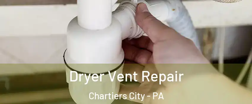 Dryer Vent Repair Chartiers City - PA