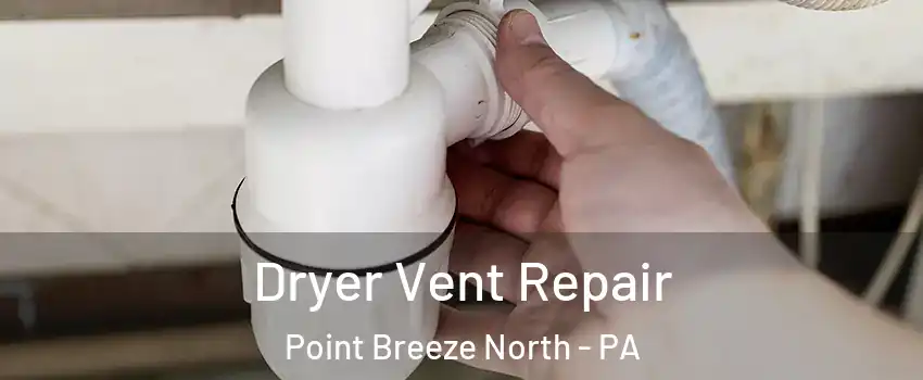 Dryer Vent Repair Point Breeze North - PA