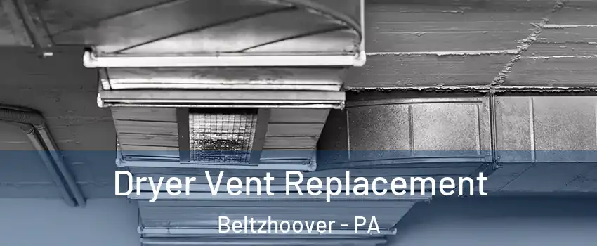 Dryer Vent Replacement Beltzhoover - PA