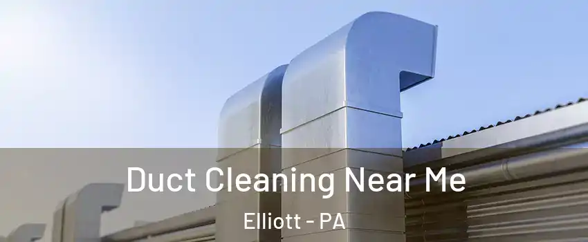 Duct Cleaning Near Me Elliott - PA