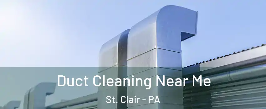 Duct Cleaning Near Me St. Clair - PA