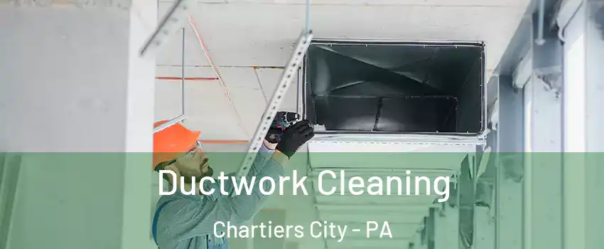 Ductwork Cleaning Chartiers City - PA